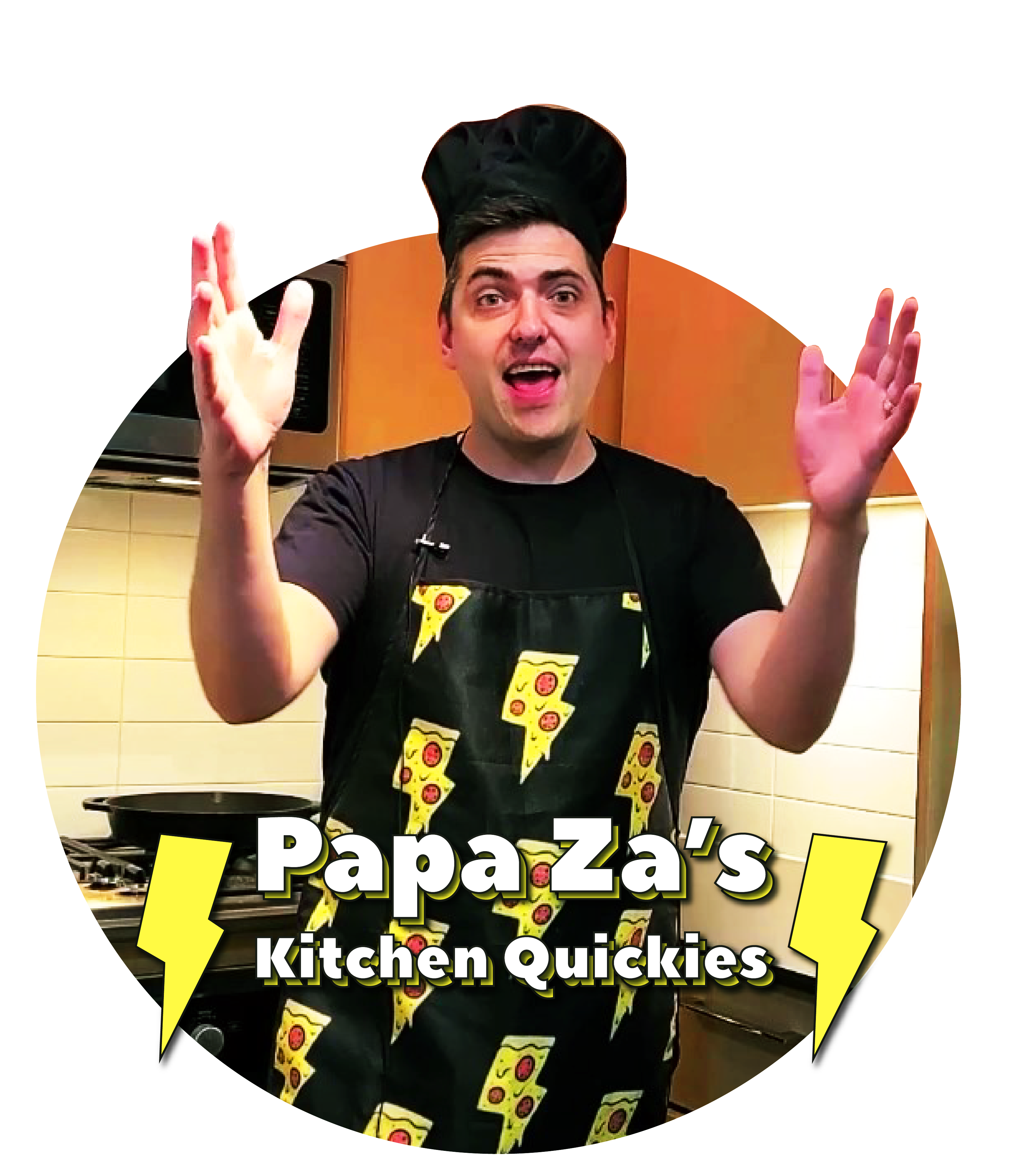 Papa Za’s Kitchen Quickies